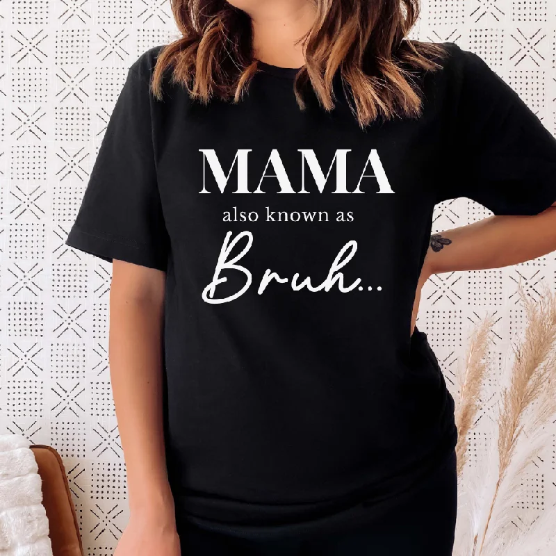 Also Known As Bruh Mama Womens T-Shirt Business
