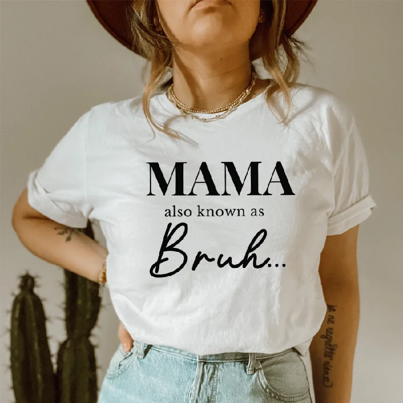 Also Known As Bruh Mama Womens T-Shirt Elegant Men's Formal 