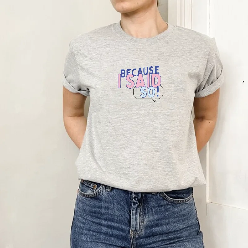 Generation: Mum - Because I Said So Women's Tee Casual Men's Loose