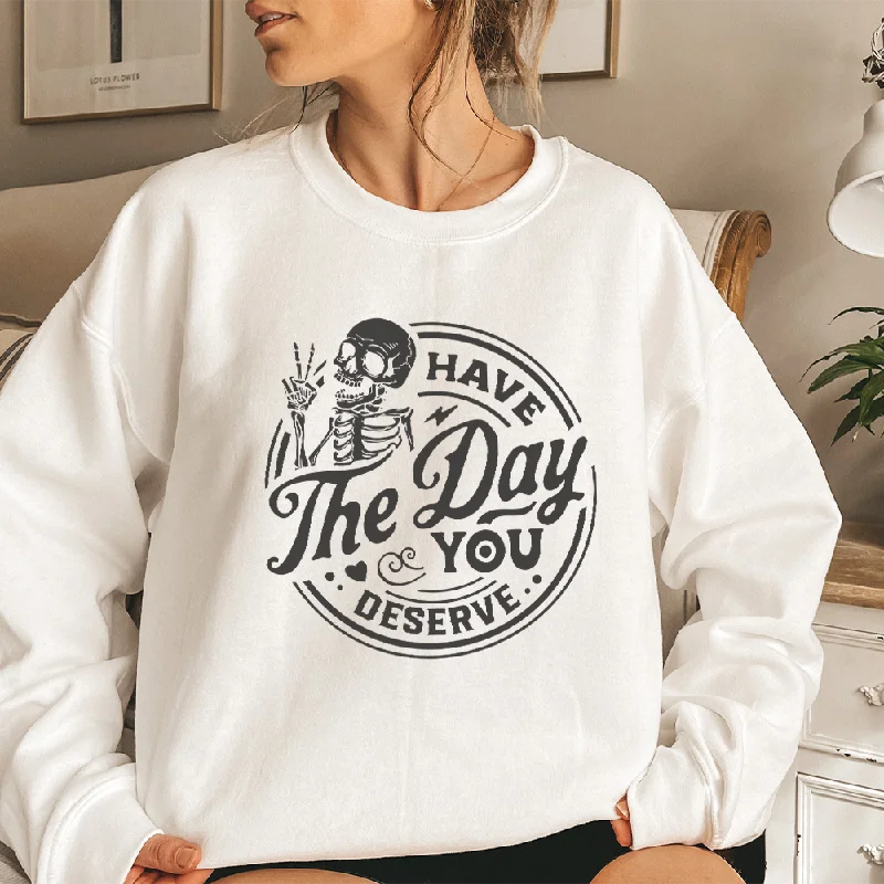Have The Day You Deserve Sweater Masculine Men's 