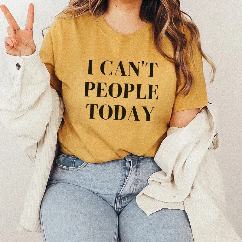 I Can't People Today T-Shirt Masculine Men's Thick